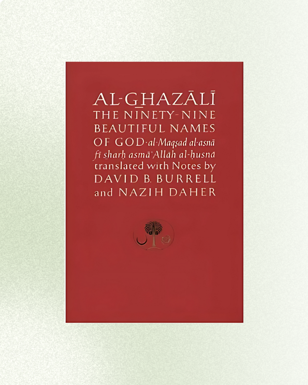 Al-Ghazali on the Ninety-nine Beautiful Names of God