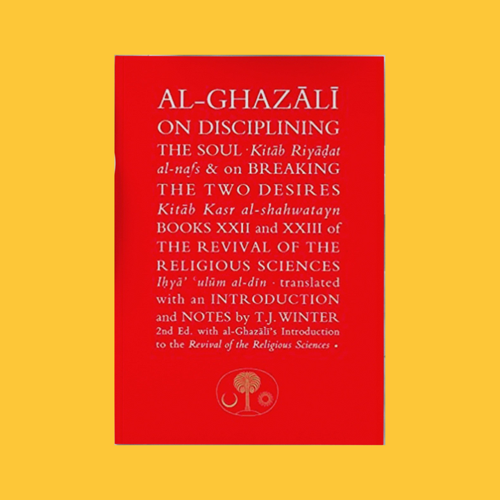 On Disciplining the Soul (Kitab Riyadat al-nafs) & On Breaking the Two Desires (Kitab Kasr al-shahwatayn)