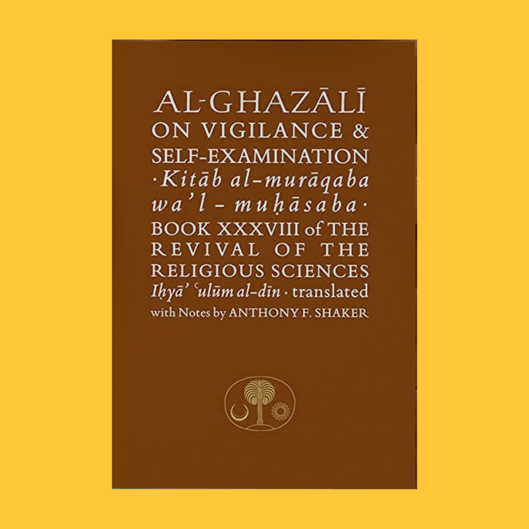 On Vigilance & Self-Examination (Kitāb al-murāqaba wa'l-muhāsaba)