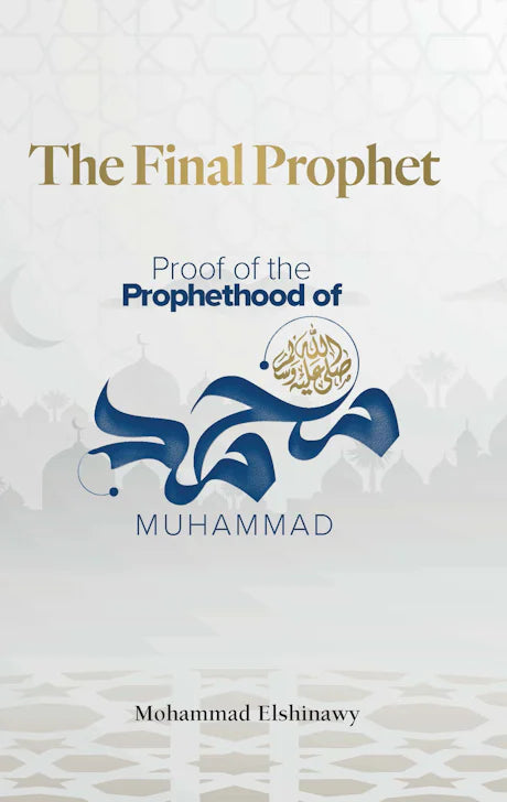 The Final Prophet ﷺ | Mohammad Elshinawy