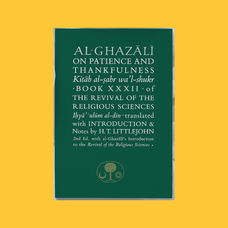 Al-Ghazali: On Patience and Thankfulness (Kitāb al-sabr wa&