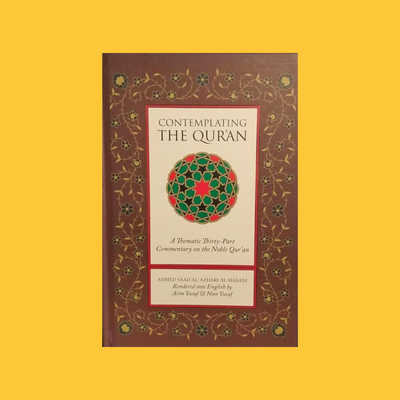 Contemplating the Quran: A Thematic Thirty-Part Commentary on the Noble Quran