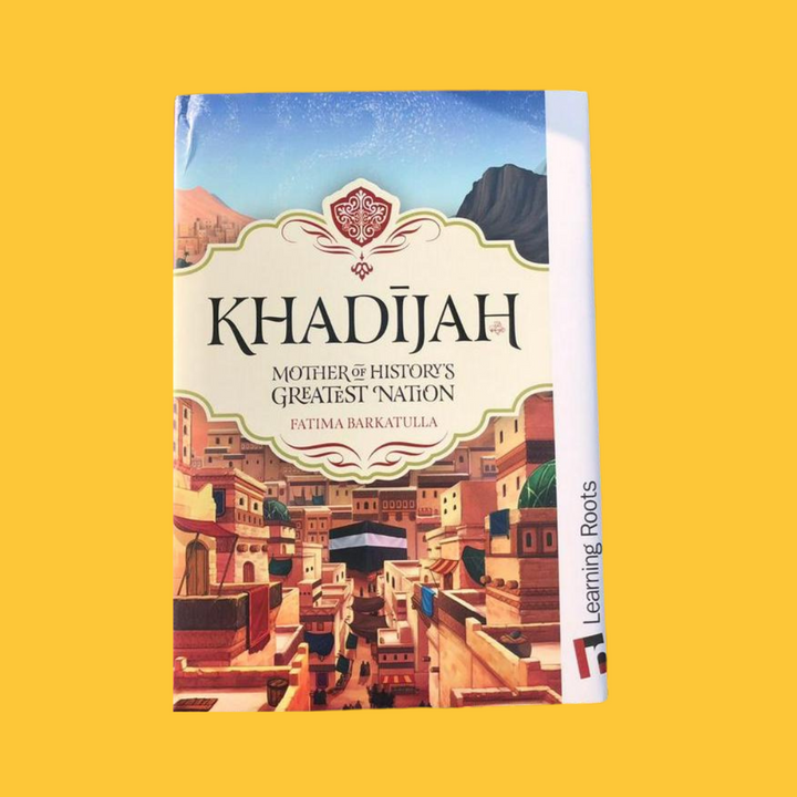 Khadijah: Mother of History's Greatest Nation