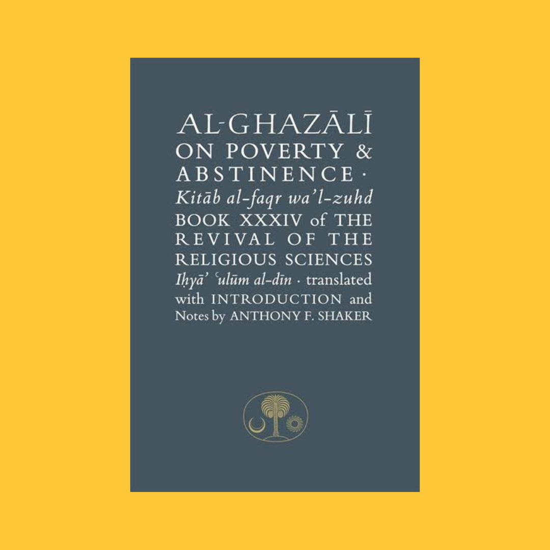 Al-Ghazali: On Poverty and Abstinence