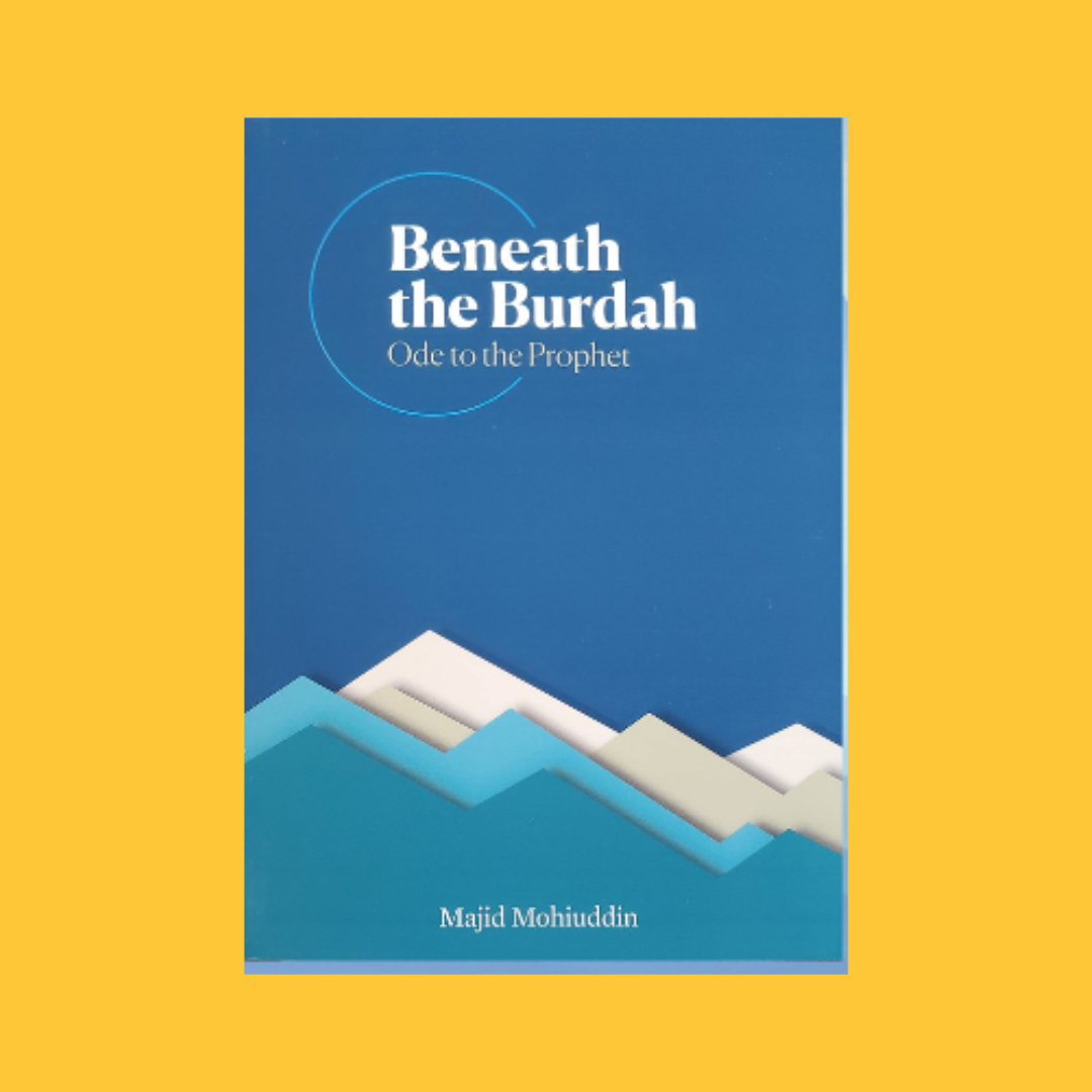 Beneath the Burdah: Ode to the Prophet (ﷺ)