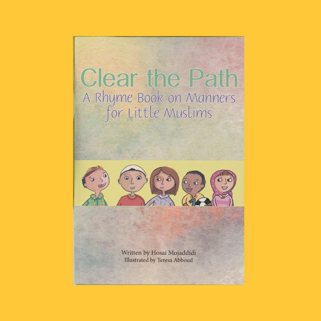 Clear The Path: A Rhyme Book on Manners for Little Muslims