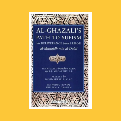 Al-Ghazali's Path To Sufism: His Deliverance from Error