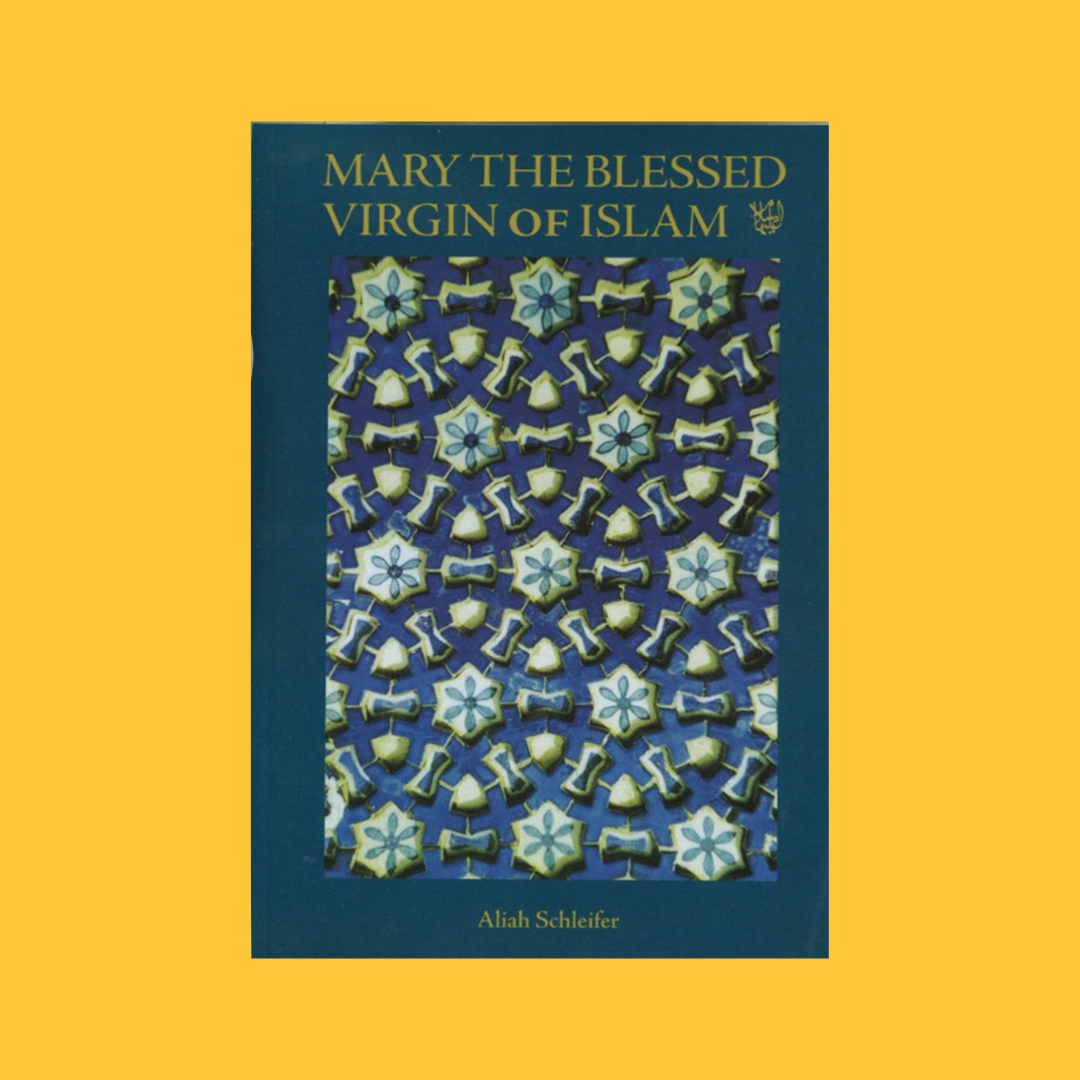 Mary The Blessed Virgin of Islam