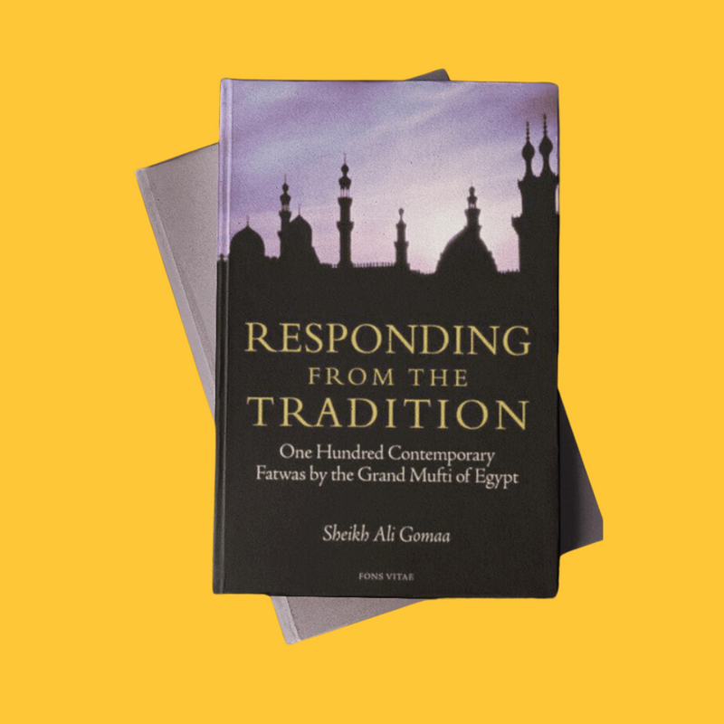 Responding From The Tradition (One Hundred Contemporary Fatwas By The Grand Mufti Of Egypt)