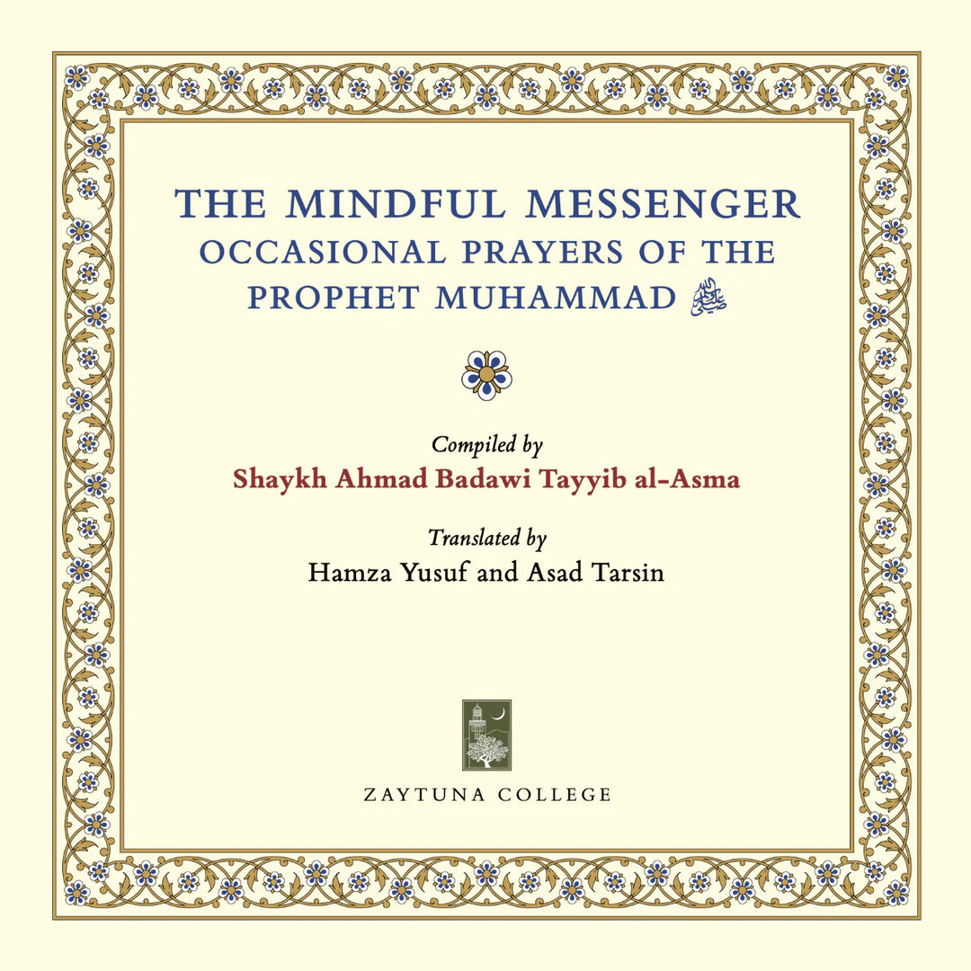 The Mindful Messenger: Occasional Prayers of the Prophet Muhammad ﷺ