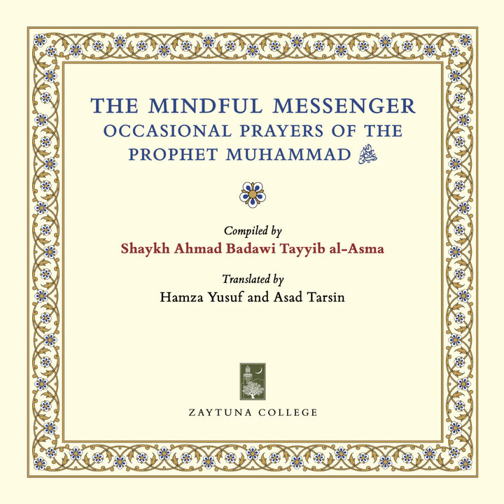 The Mindful Messenger: Occasional Prayers of the Prophet Muhammad ﷺ