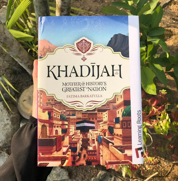 Khadijah: Mother of History's Greatest Nation