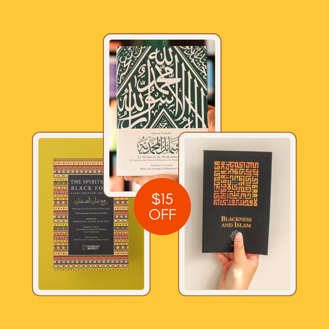 Bundle Deal: The Spirits of Black Folk: Sages Through the Ages + Blackness and Islam + Al-Shama'il Al-Muhammadiyyah: 415 Hadiths on the Beauty & Perfection of the Prophet Muhammad ﷺ