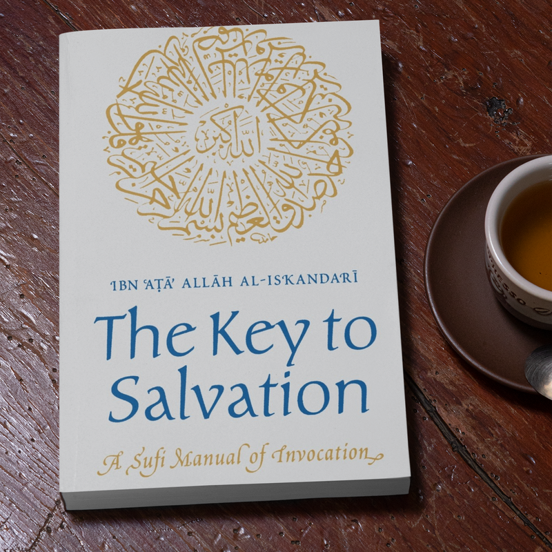 THE KEY TO SALVATION: A SUFI MANUAL OF INVOCATION