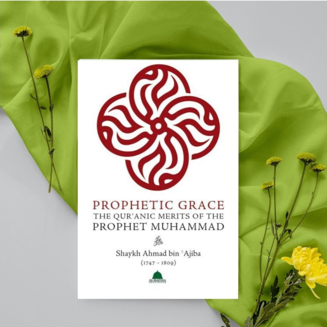 Prophetic Grace: The Quranic Merits of the Prophet Muhammad