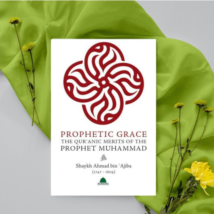 Prophetic Grace: The Quranic Merits of the Prophet Muhammad