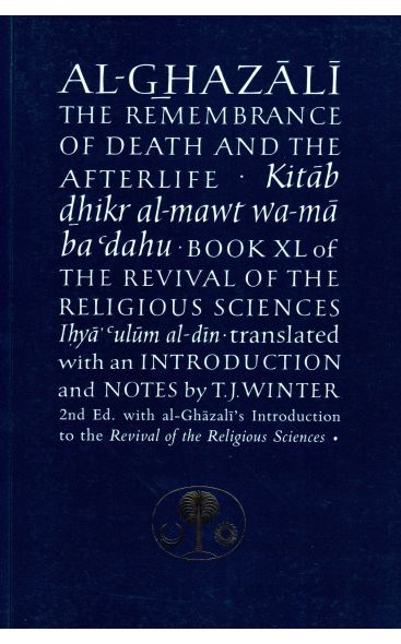 Al-Ghazali on the Remembrance of Death & the Afterlife