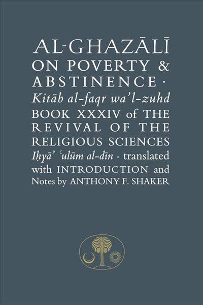 Al-Ghazali: On Poverty and Abstinence