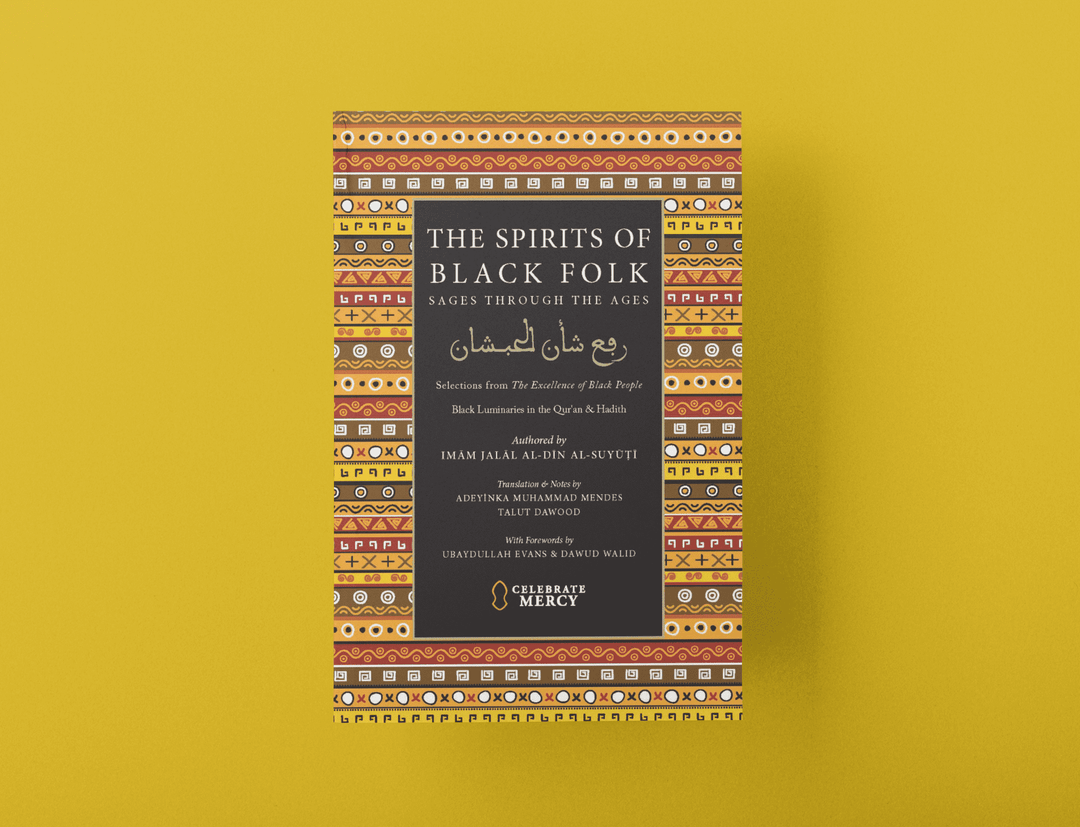 Bundle Deal: The Spirits of Black Folk: Sages Through the Ages + Blackness and Islam + Al-Shama'il Al-Muhammadiyyah: 415 Hadiths on the Beauty & Perfection of the Prophet Muhammad ﷺ