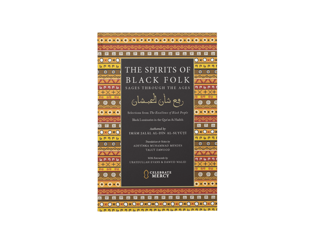 Bundle Deal: The Spirits of Black Folk: Sages Through the Ages + Blackness and Islam + Al-Shama'il Al-Muhammadiyyah: 415 Hadiths on the Beauty & Perfection of the Prophet Muhammad ﷺ